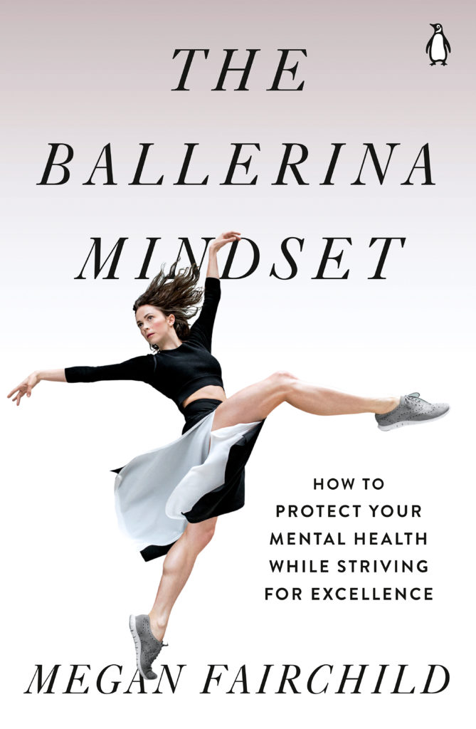 A book cover shows a photo of Megan Fairchild dancing, wearing a black and white skirt, black crop-top and gray sneakers. At the top, the title reads "The Ballerina Mindset: How to Protect Your Health While Striving for Excellence," while her name is printed at the bottom of the cover.