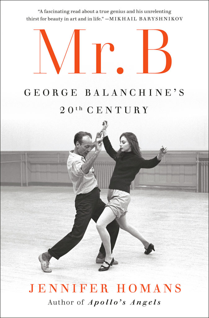 A book jacket for the book "Mr. B: George Balanchine's 20th Century" features a black and white photo of George Balanchine and Suzanne Farrell in rehearsal. The author's name, Jennifer Homans, is on the footer of the jacket in red, capital letters.